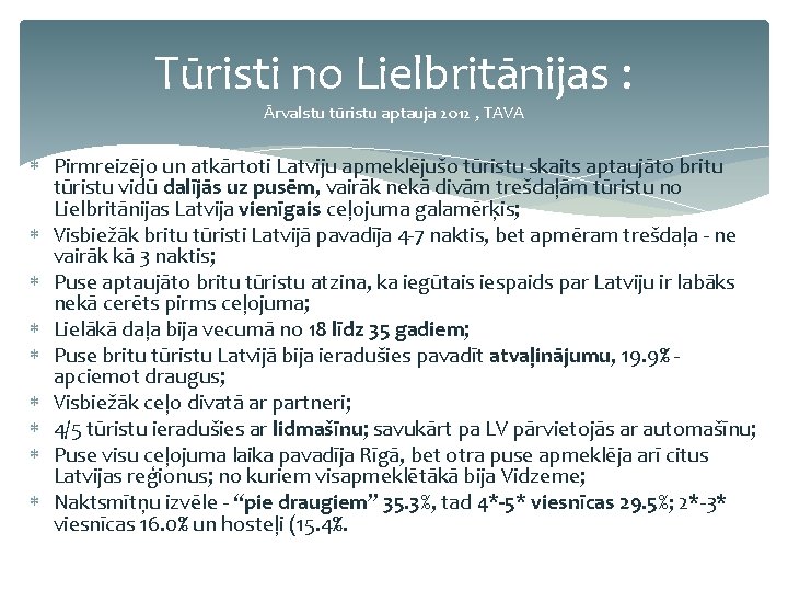 Tūristi no Lielbritānijas : Ārvalstu tūristu aptauja 2012 , TAVA Pirmreizējo un atkārtoti Latviju