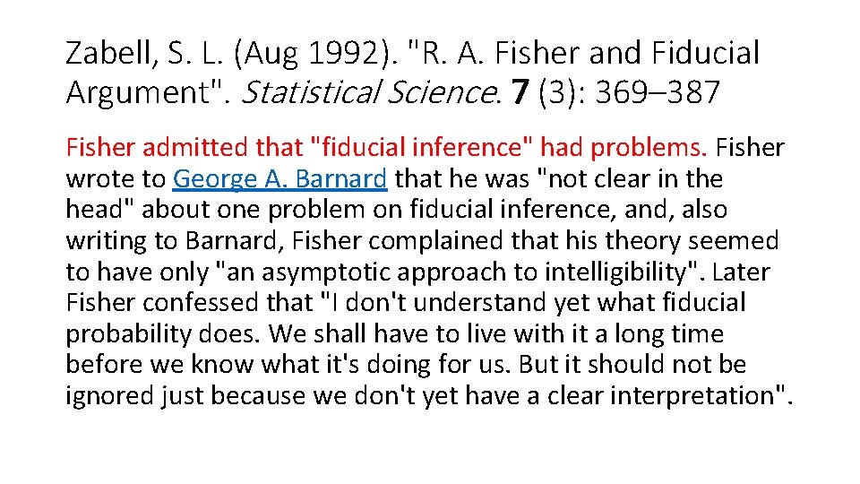 Zabell, S. L. (Aug 1992). "R. A. Fisher and Fiducial Argument". Statistical Science. 7