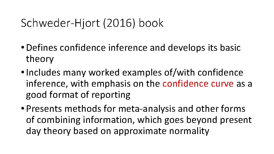Schweder-Hjort (2016) book • Defines confidence inference and develops its basic theory • Includes