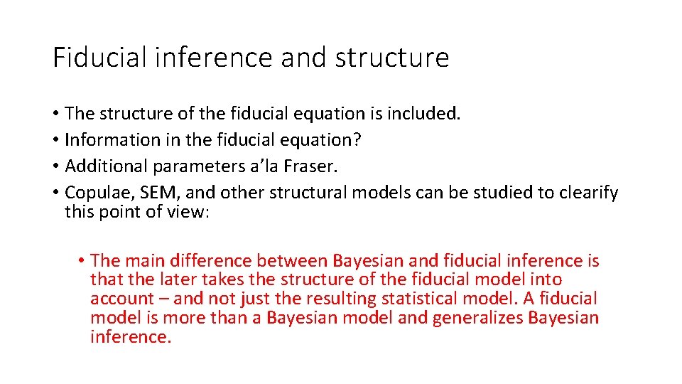 Fiducial inference and structure • The structure of the fiducial equation is included. •