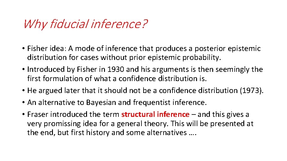 Why fiducial inference? • Fisher idea: A mode of inference that produces a posterior