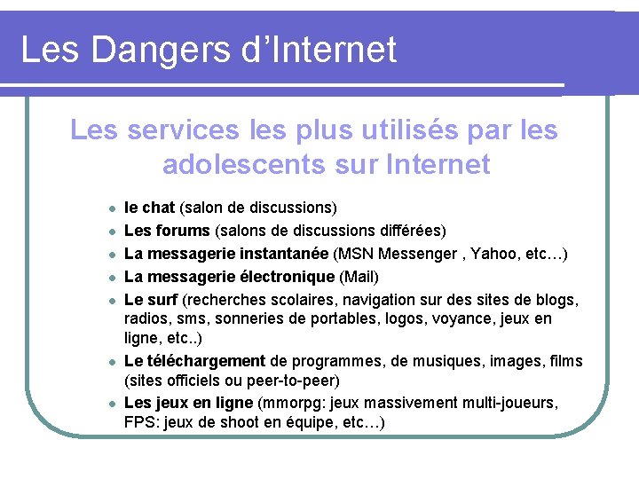 Les Dangers d’Internet Les services les plus utilisés par les adolescents sur Internet l