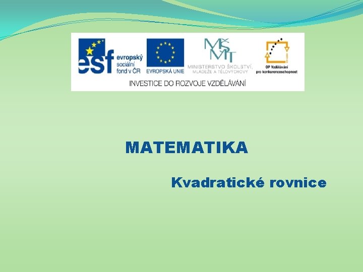 MATEMATIKA Kvadratické rovnice 