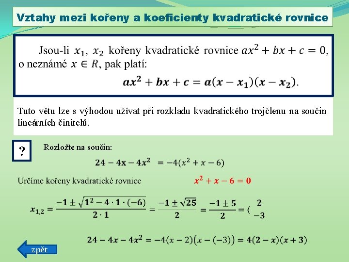 Vztahy mezi kořeny a koeficienty kvadratické rovnice Tuto větu lze s výhodou užívat při