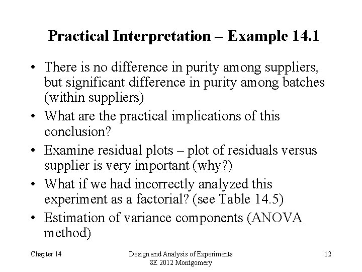 Practical Interpretation – Example 14. 1 • There is no difference in purity among