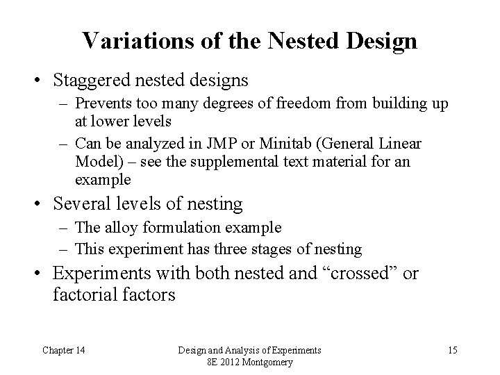 Variations of the Nested Design • Staggered nested designs – Prevents too many degrees