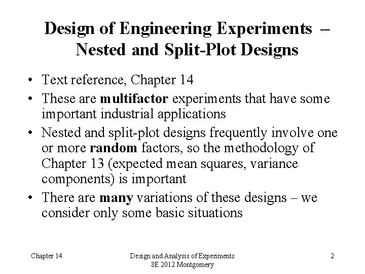Design of Engineering Experiments – Nested and Split-Plot Designs • Text reference, Chapter 14