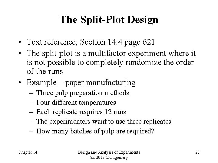 The Split-Plot Design • Text reference, Section 14. 4 page 621 • The split-plot