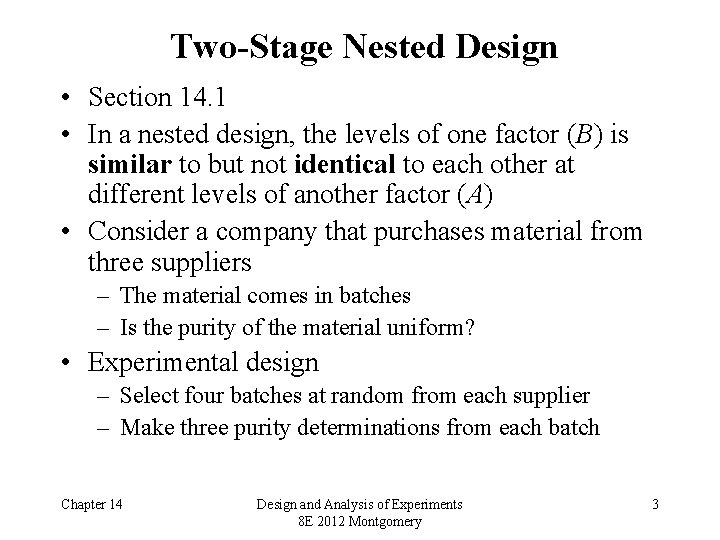 Two-Stage Nested Design • Section 14. 1 • In a nested design, the levels