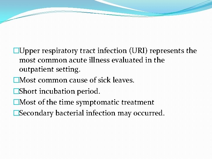 �Upper respiratory tract infection (URI) represents the most common acute illness evaluated in the