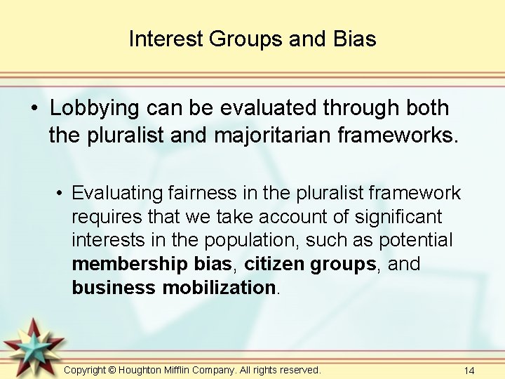 Interest Groups and Bias • Lobbying can be evaluated through both the pluralist and