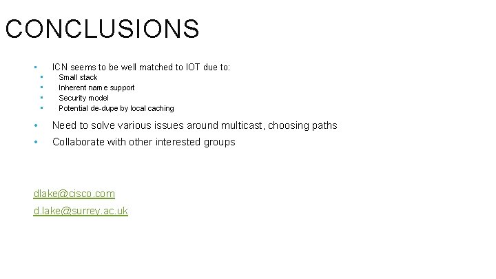 CONCLUSIONS • ICN seems to be well matched to IOT due to: • •