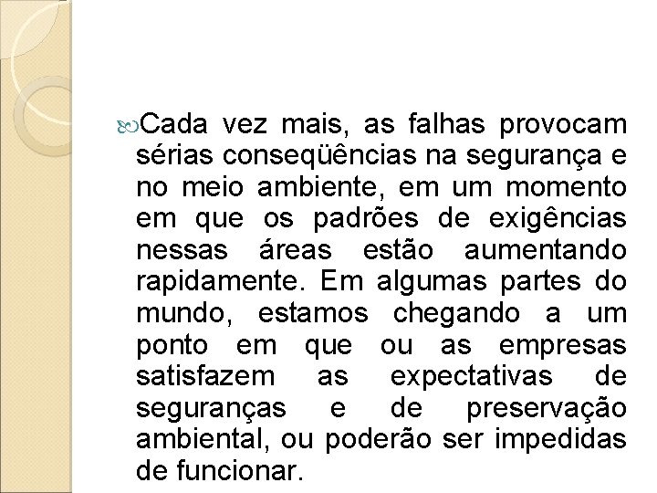  Cada vez mais, as falhas provocam sérias conseqüências na segurança e no meio