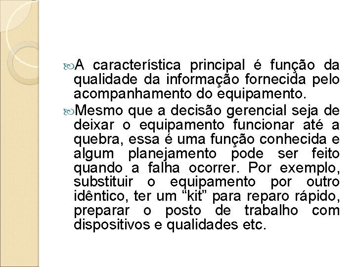  A característica principal é função da qualidade da informação fornecida pelo acompanhamento do