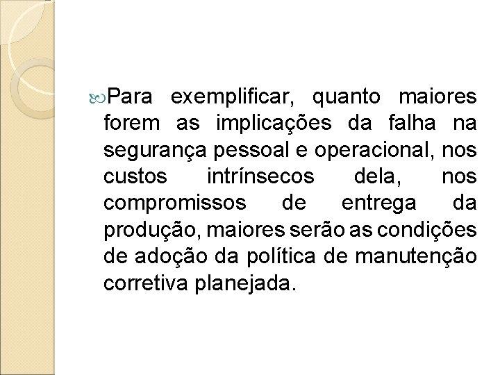 Para exemplificar, quanto maiores forem as implicações da falha na segurança pessoal e Para exemplificar, quanto maiores forem as implicações da falha na segurança pessoal e