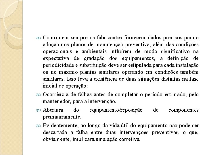 Como nem sempre os fabricantes fornecem dados precisos para a adoção nos planos de Como nem sempre os fabricantes fornecem dados precisos para a adoção nos planos de