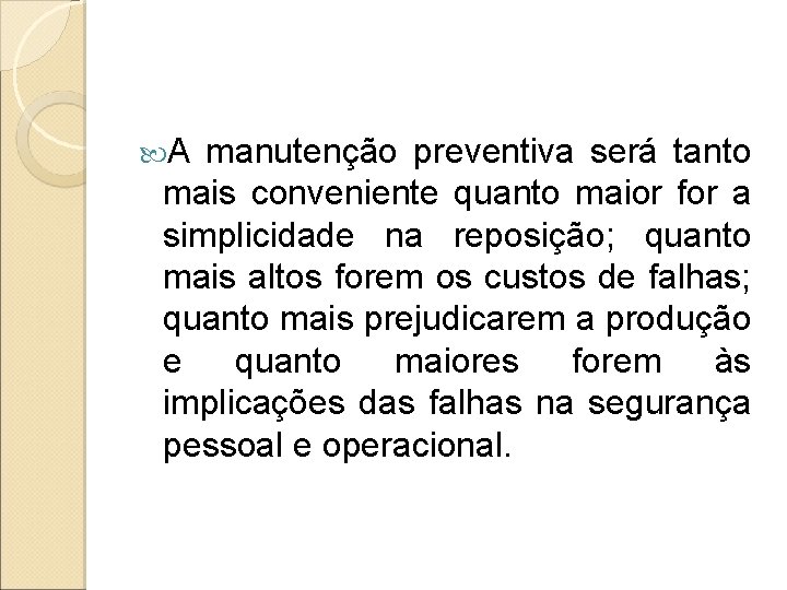  A manutenção preventiva será tanto mais conveniente quanto maior for a simplicidade na