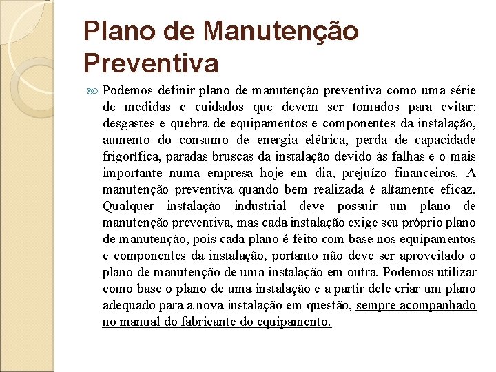 Plano de Manutenção Preventiva Podemos definir plano de manutenção preventiva como uma série de