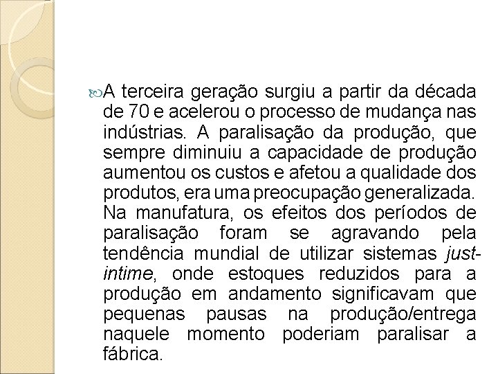 A terceira geração surgiu a partir da década de 70 e acelerou o A terceira geração surgiu a partir da década de 70 e acelerou o