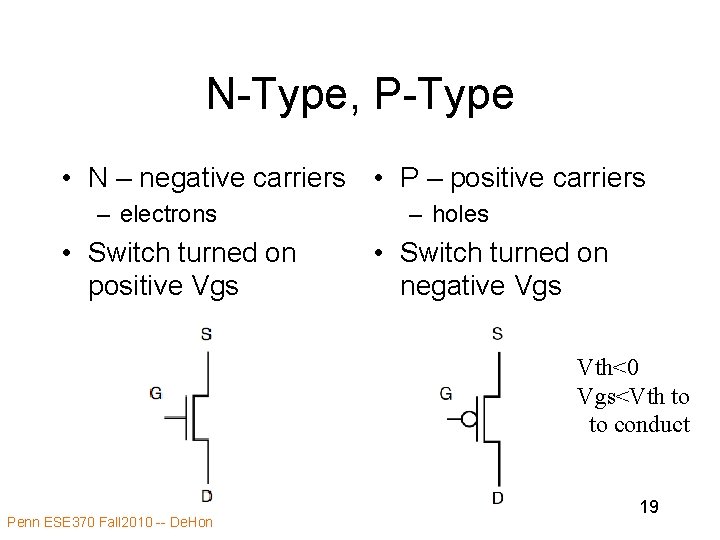 N-Type, P-Type • N – negative carriers • P – positive carriers – electrons