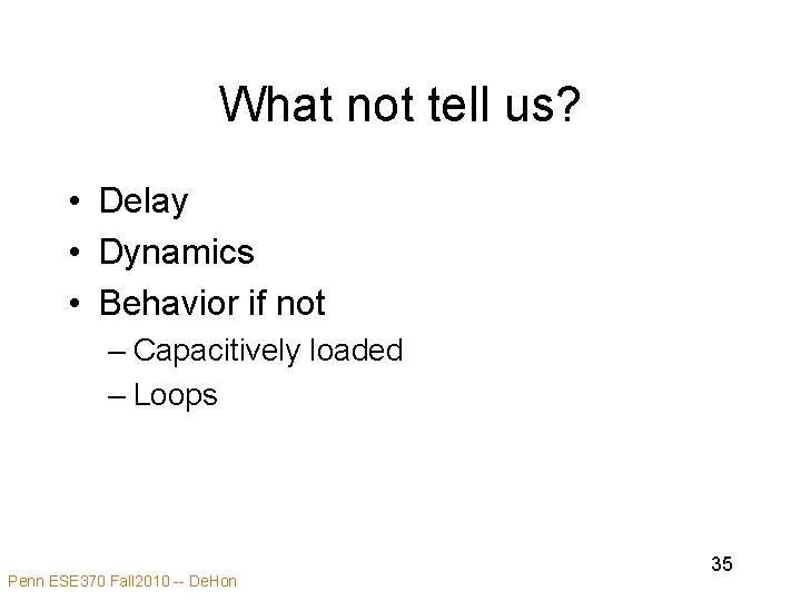 What not tell us? • Delay • Dynamics • Behavior if not – Capacitively