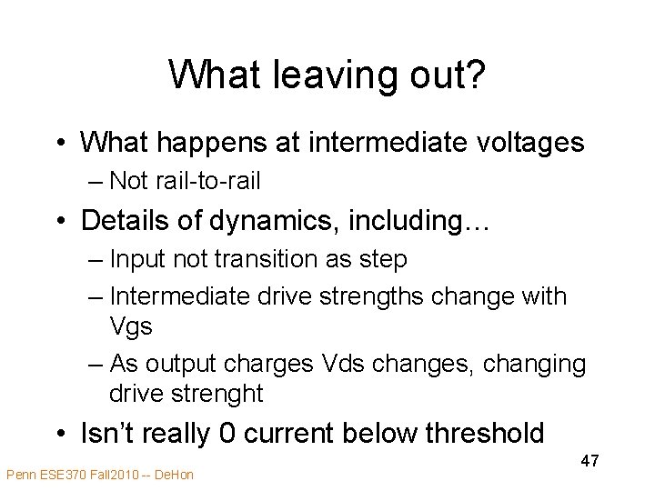 What leaving out? • What happens at intermediate voltages – Not rail-to-rail • Details