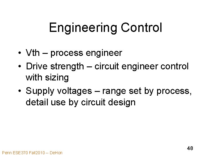 Engineering Control • Vth – process engineer • Drive strength – circuit engineer control