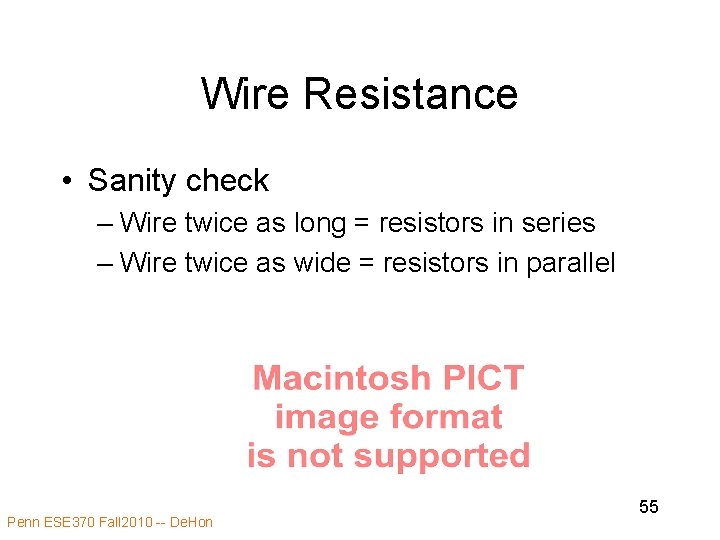 Wire Resistance • Sanity check – Wire twice as long = resistors in series