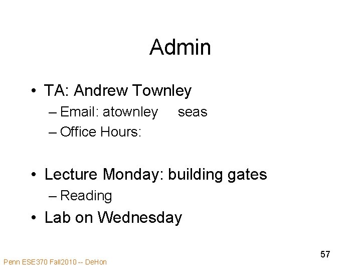 Admin • TA: Andrew Townley – Email: atownley – Office Hours: seas • Lecture