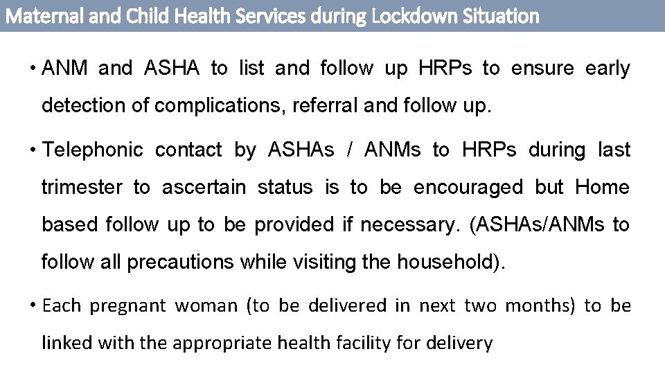 Maternal and Child Health Services during Lockdown Situation • ANM and ASHA to list