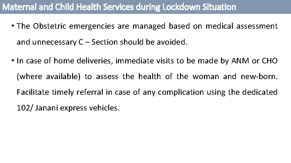 Maternal and Child Health Services during Lockdown Situation • The Obstetric emergencies are managed