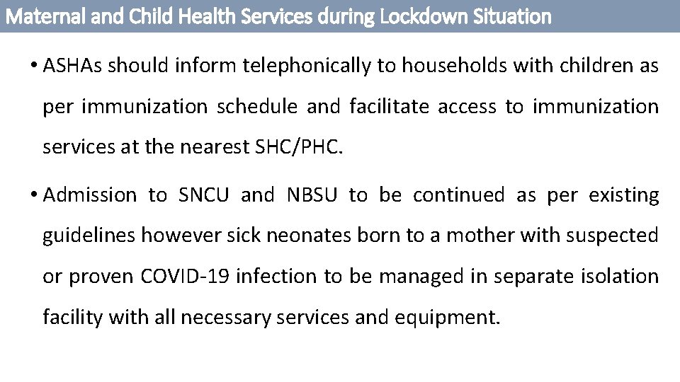 Maternal and Child Health Services during Lockdown Situation • ASHAs should inform telephonically to