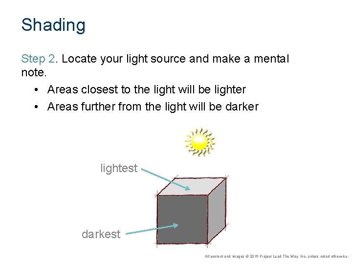 Shading Step 2. Locate your light source and make a mental note. • Areas Shading Step 2. Locate your light source and make a mental note. • Areas