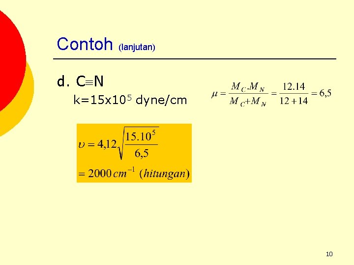 Contoh (lanjutan) d. C N k=15 x 105 dyne/cm 10 