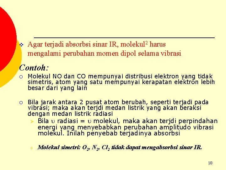 v Agar terjadi absorbsi sinar IR, molekul 2 harus mengalami perubahan momen dipol selama