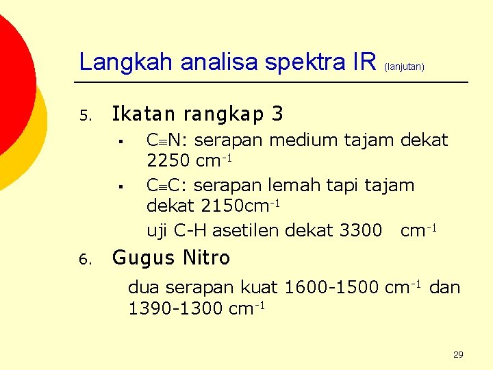 Langkah analisa spektra IR 5. Ikatan rangkap 3 § § 6. (lanjutan) C N: