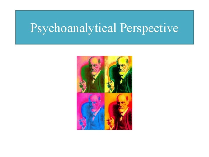 Psychoanalytical Perspective 