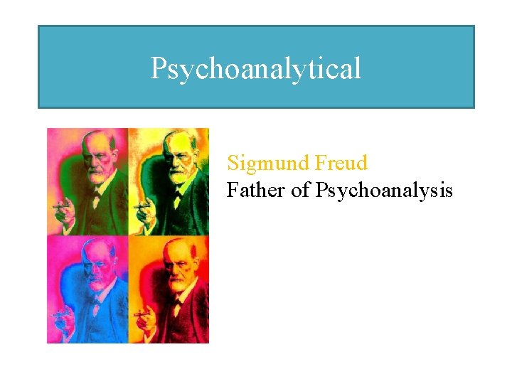 Psychoanalytical Sigmund Freud Father of Psychoanalysis 