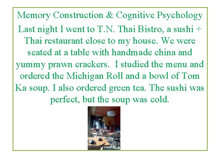 Memory Construction & Cognitive Psychology Last night I went to T. N. Thai Bistro,