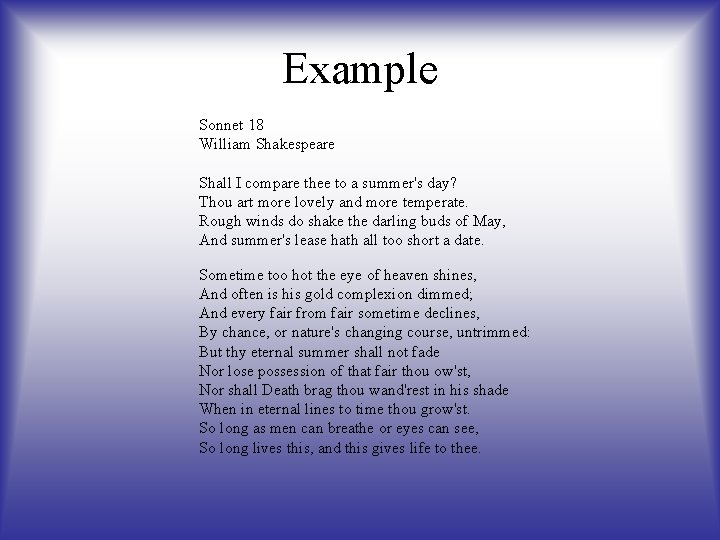 Example Sonnet 18 William Shakespeare Shall I compare thee to a summer's day? Thou