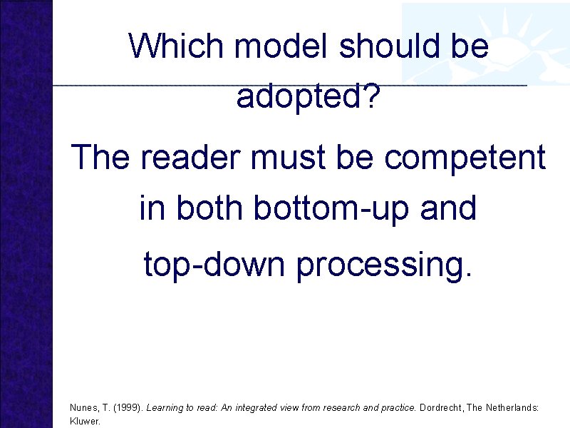 Which model should be adopted? The reader must be competent in both bottom-up and
