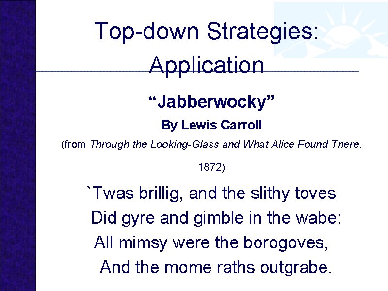 Top-down Strategies: Application “Jabberwocky” By Lewis Carroll (from Through the Looking-Glass and What Alice