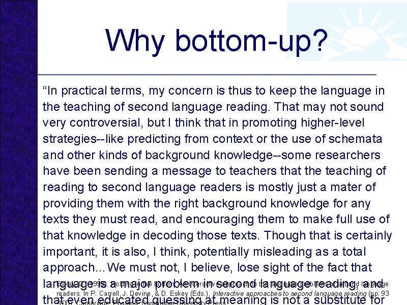 Why bottom-up? “In practical terms, my concern is thus to keep the language in