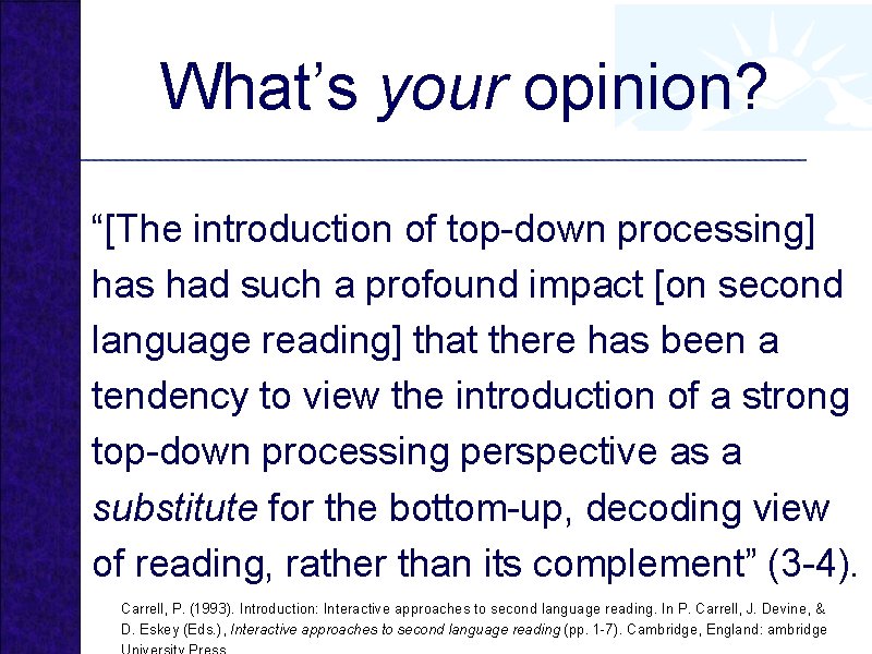 What’s your opinion? “[The introduction of top-down processing] has had such a profound impact