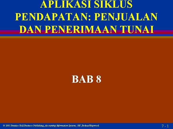 APLIKASI SIKLUS PENDAPATAN: PENJUALAN DAN PENERIMAAN TUNAI BAB 8 2001 Prentice Hall Business Publishing,