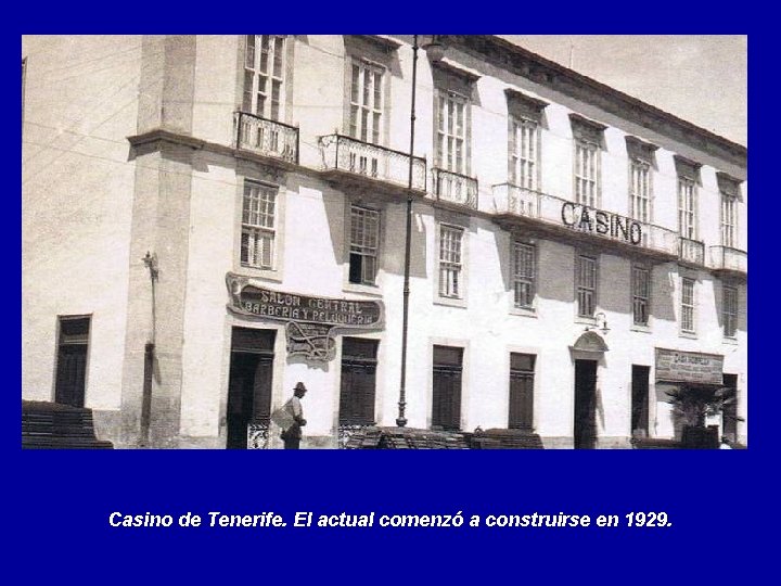Casino de Tenerife. El actual comenzó a construirse en 1929. 