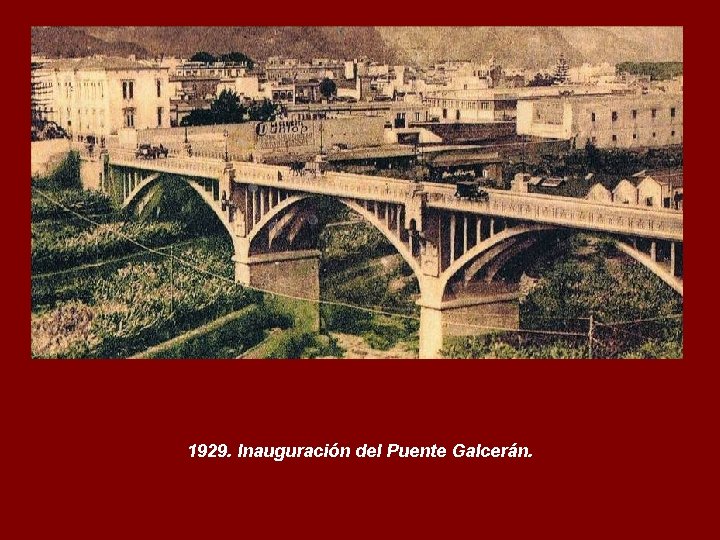1929. Inauguración del Puente Galcerán. 