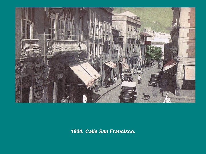 1930. Calle San Francisco. 