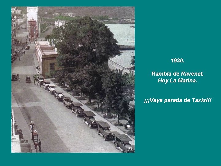 1930. Rambla de Ravenet. Hoy La Marina. ¡¡¡Vaya parada de Taxis!!! 