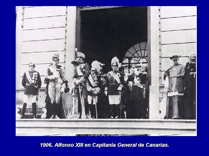 1906. Alfonso XIII en Capitanía General de Canarias. 